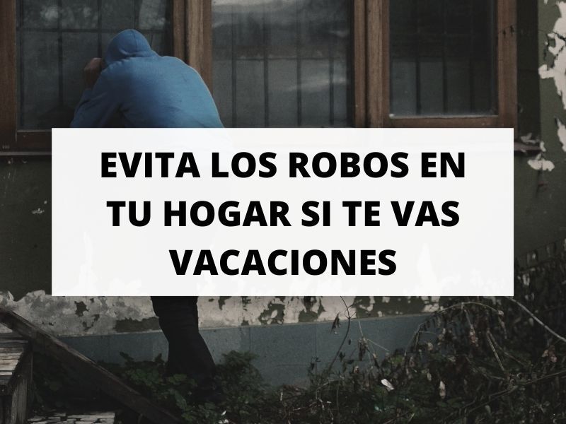 Cómo proteger la casa durante las vacaciones